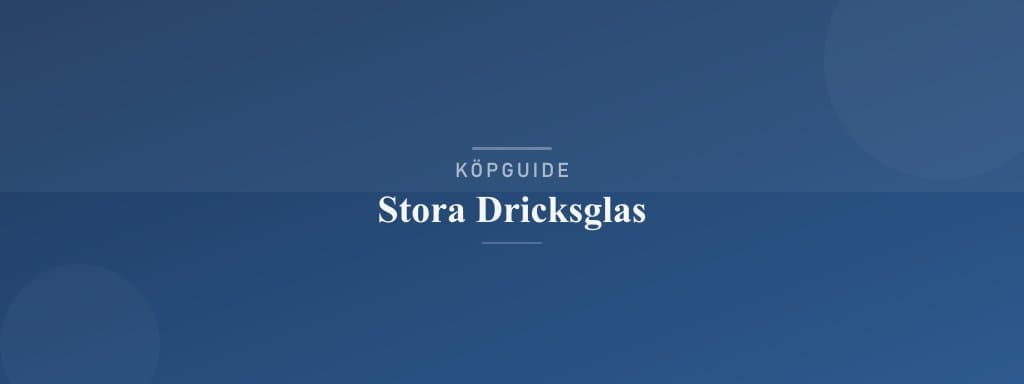 Välj rätt stora dricksglas