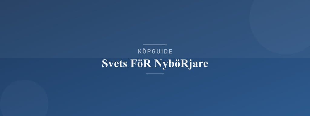 Välj rätt svets för nybörjare