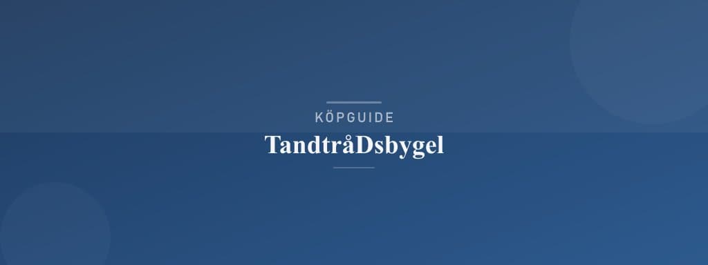 Välj rätt tandtrådsbygel
