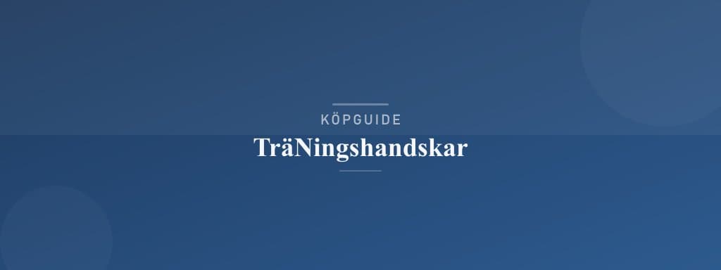 Välj rätt träningshandskar