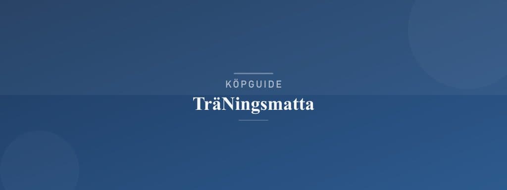 Välj rätt träningsmatta