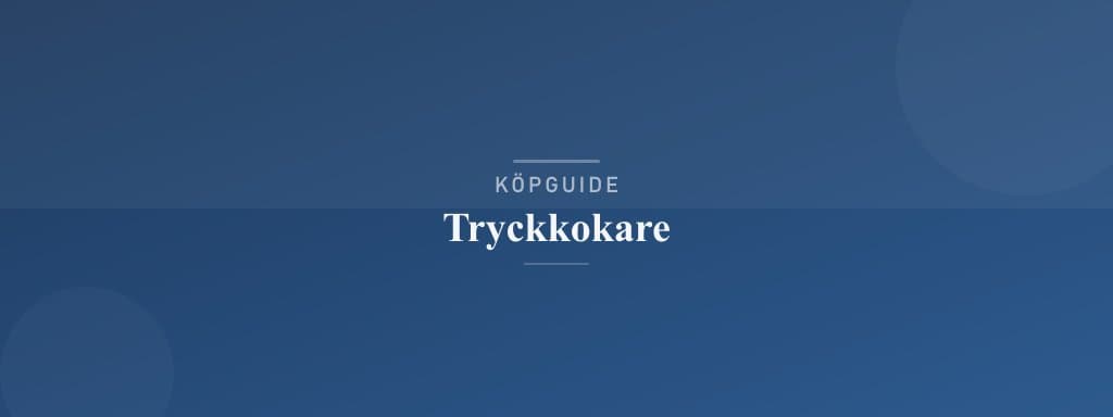 Välj rätt tryckkokare
