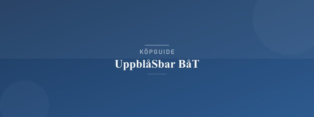 Välj rätt uppblåsbar båt