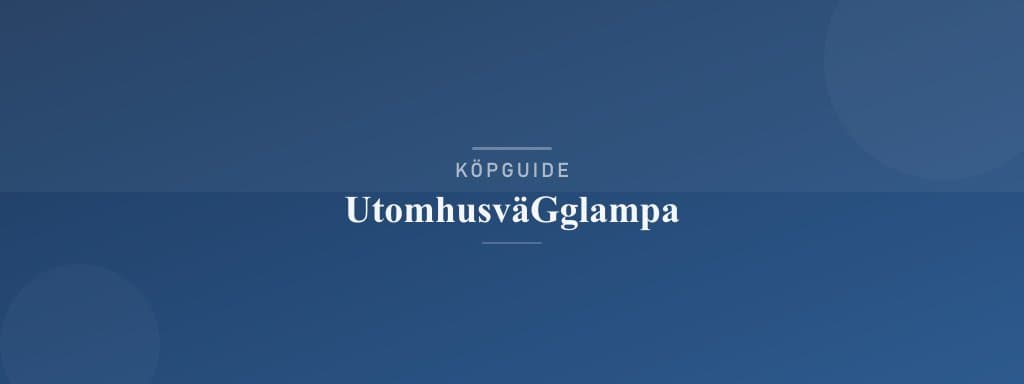 Välj rätt utomhusvägglampa