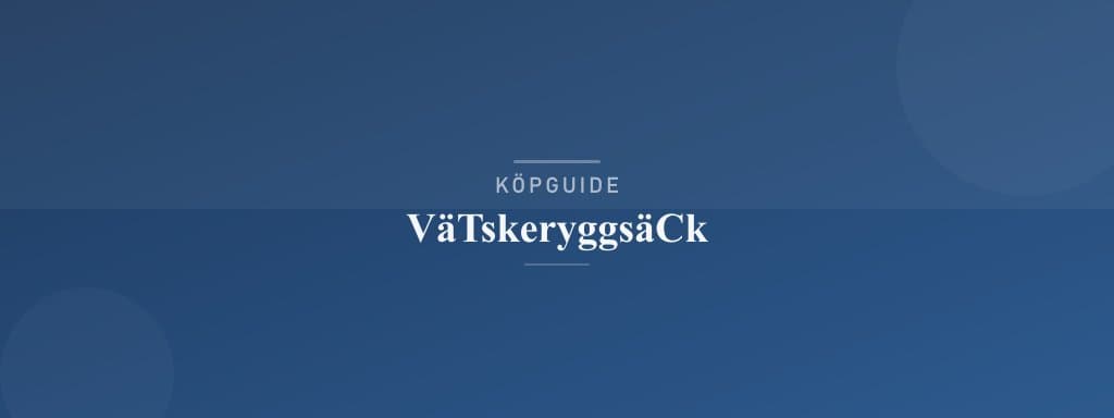 Välj rätt vätskeryggsäck
