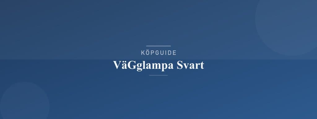 Välj rätt vägglampa svart