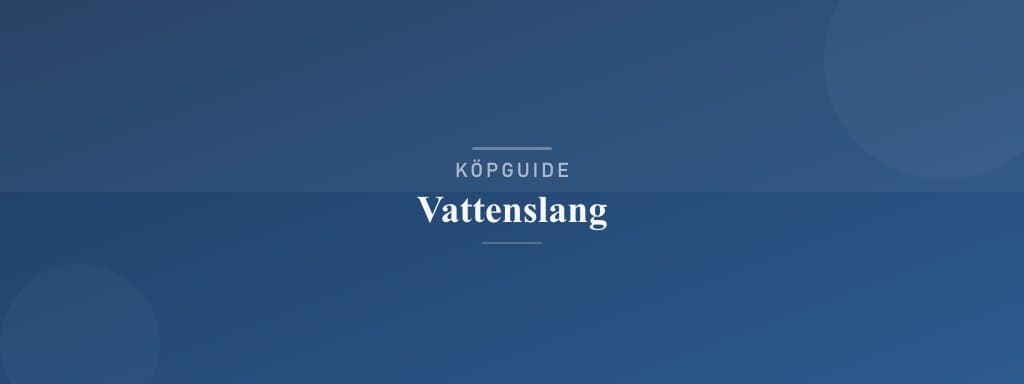 Välj rätt vattenslang