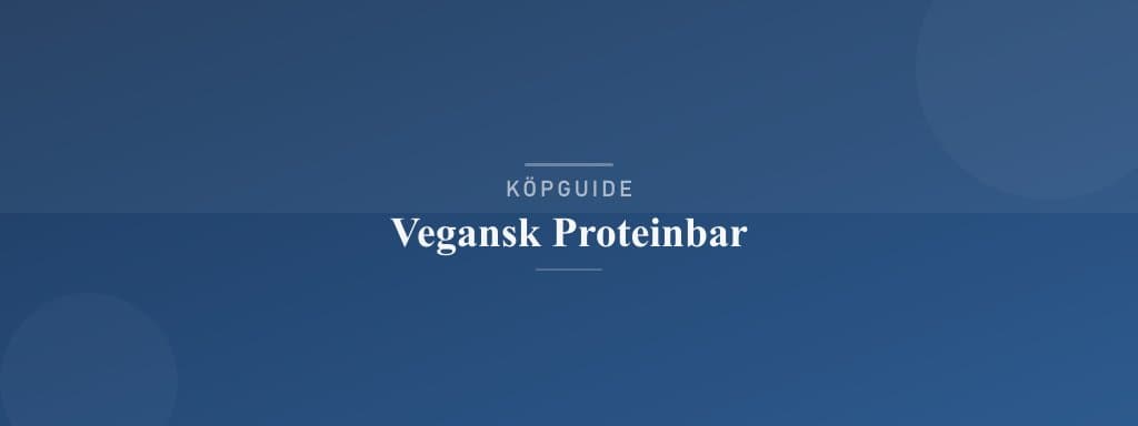 Välj rätt vegansk proteinbar