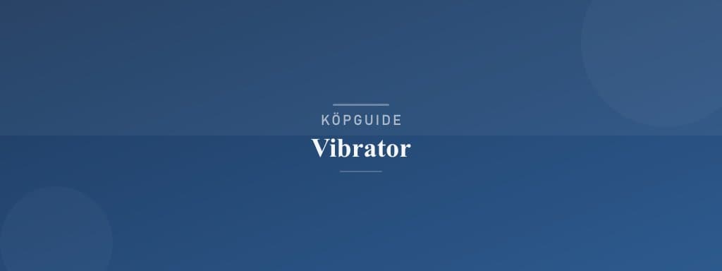Välj rätt vibrator