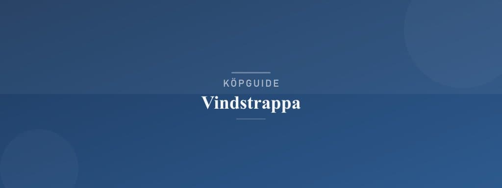 Välj rätt vindstrappa