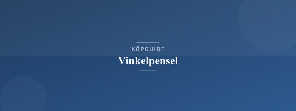 Välj rätt vinkelpensel