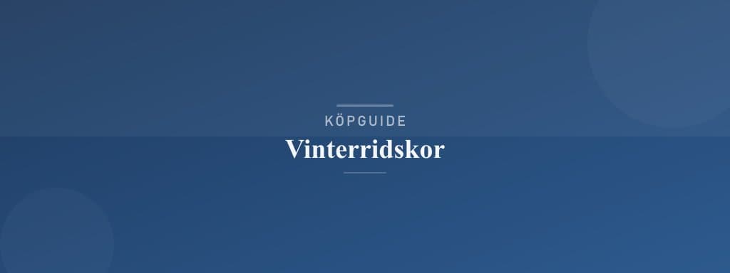 Välj rätt vinterridskor