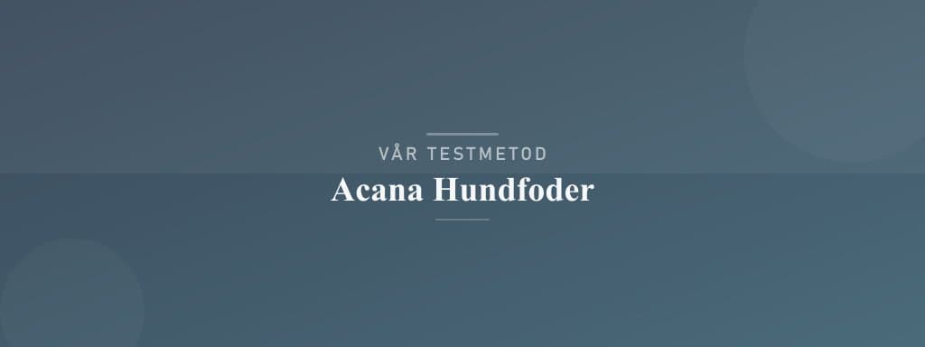 Så testar vi acana hundfoder