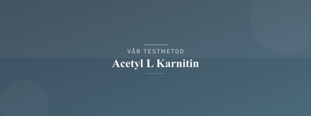 Så testar vi acetyl l karnitin