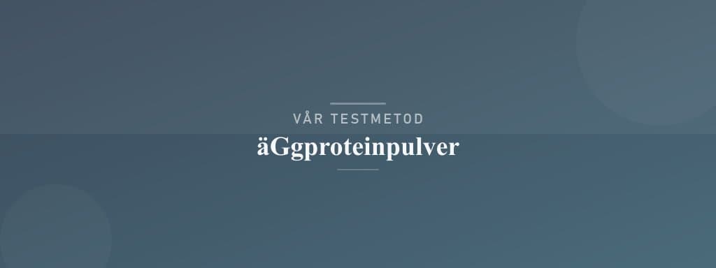 Så testar vi äggproteinpulver