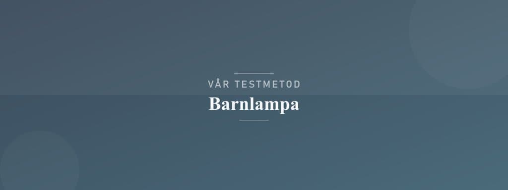 Så testar vi barnlampa