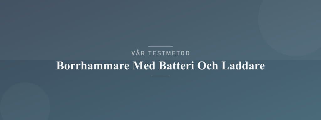 Så testar vi borrhammare med batteri och laddare