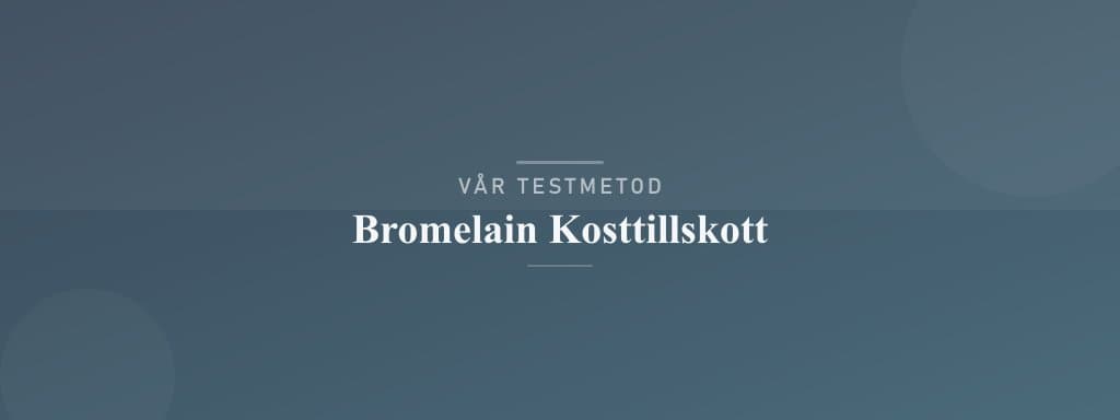 Så testar vi bromelain kosttillskott