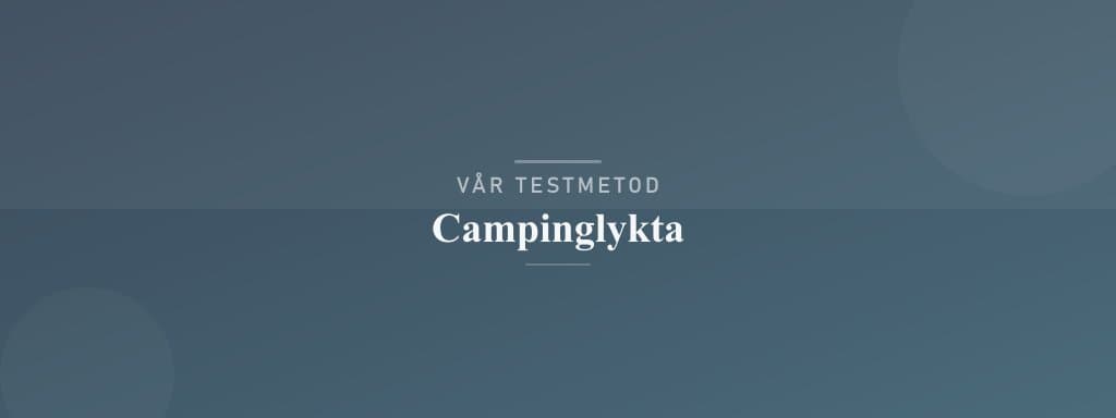 Så testar vi campinglykta