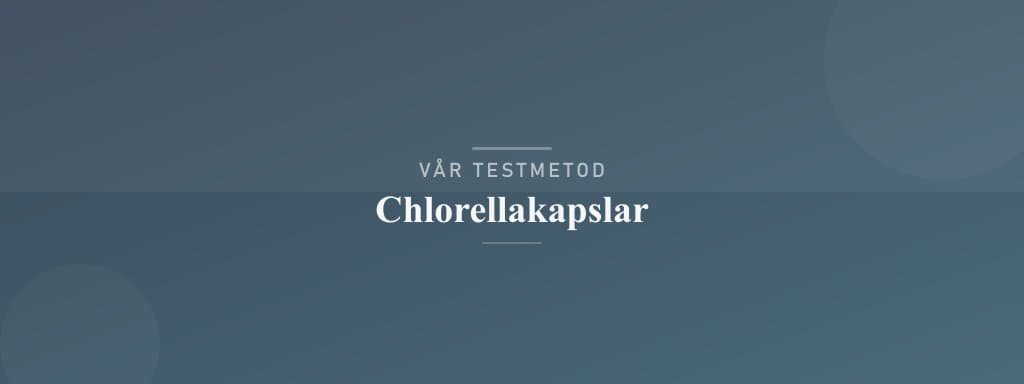 Så testar vi chlorellakapslar