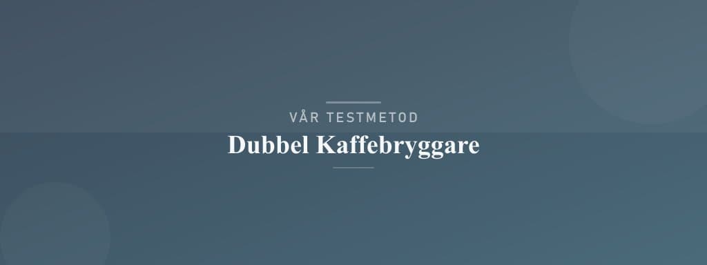 Så testar vi dubbel kaffebryggare
