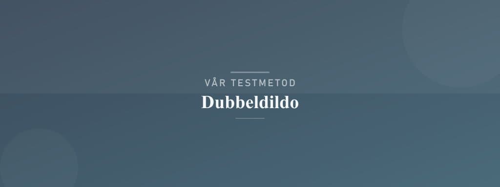 Så testar vi dubbeldildo