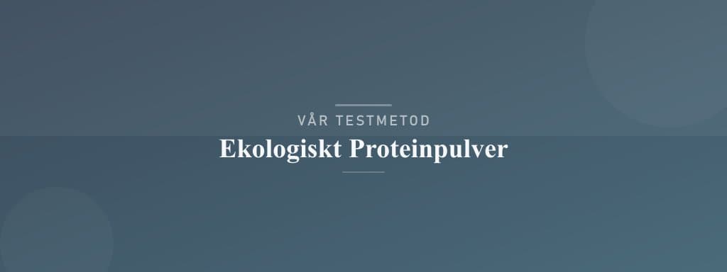 Så testar vi ekologiskt proteinpulver