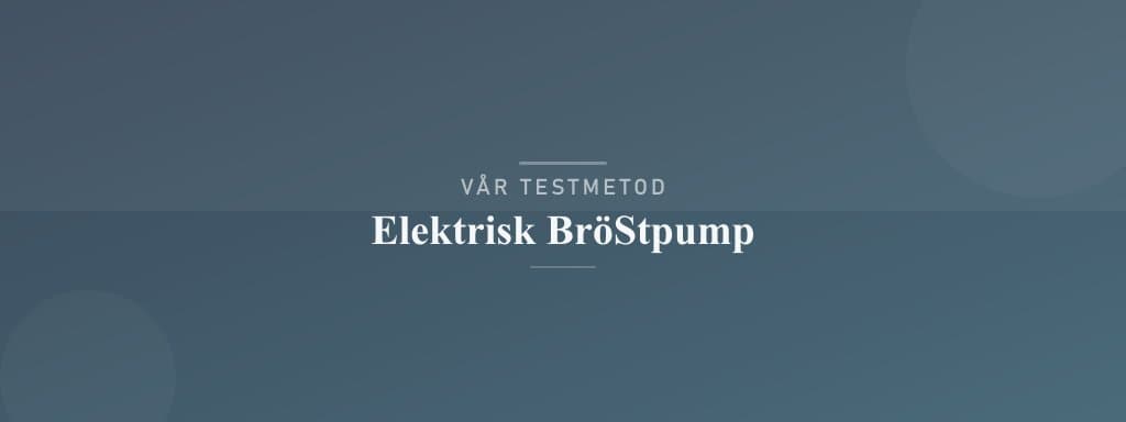 Så testar vi elektrisk bröstpump
