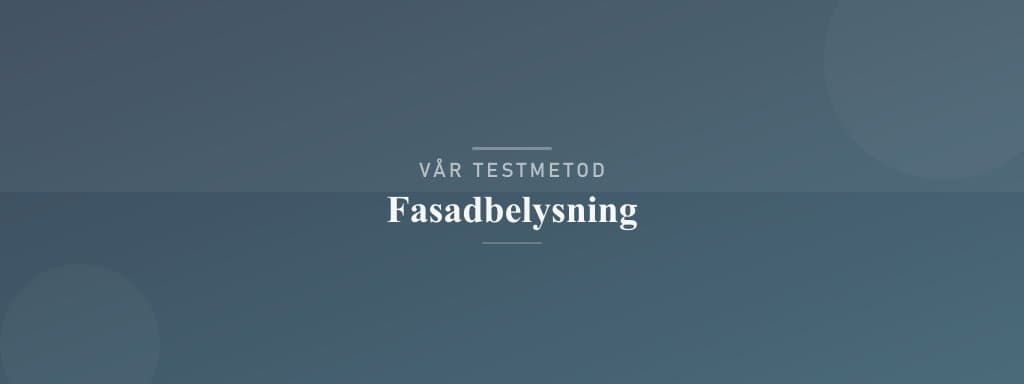 Så testar vi fasadbelysning
