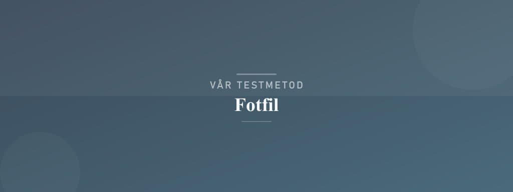 Så testar vi fotfil