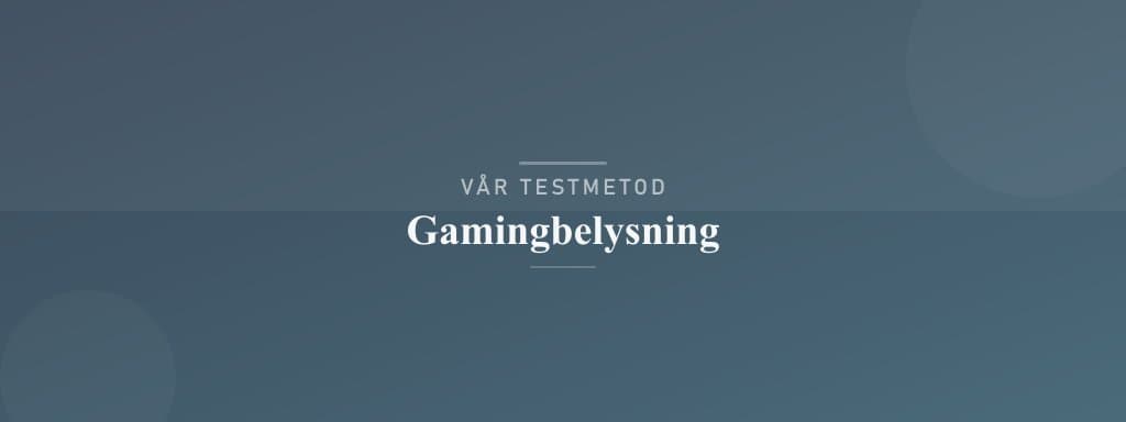 Så testar vi gamingbelysning