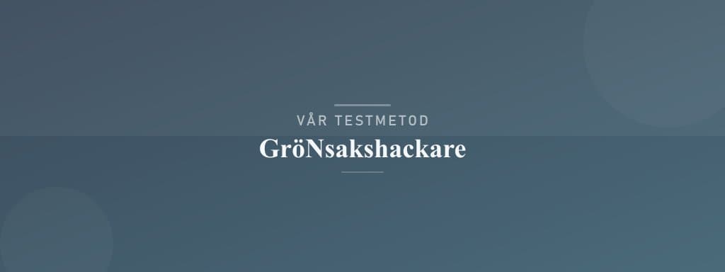 Så testar vi grönsakshackare