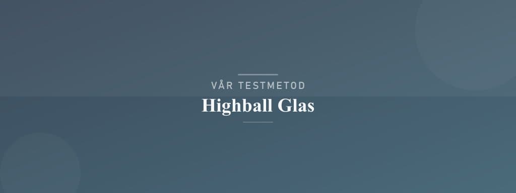 Så testar vi highball glas