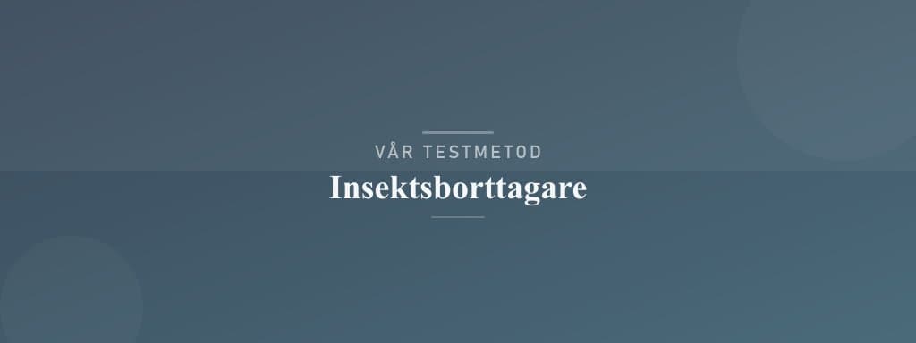 Så testar vi insektsborttagare