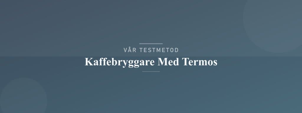 Så testar vi kaffebryggare med termos