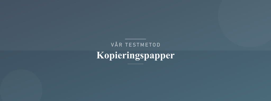 Så testar vi kopieringspapper