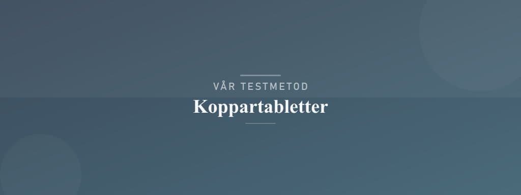 Så testar vi koppartabletter