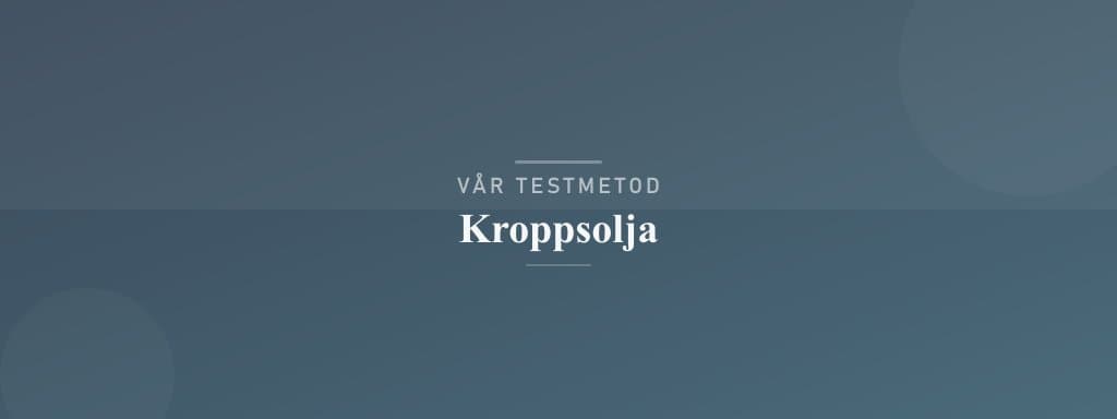 Så testar vi kroppsolja