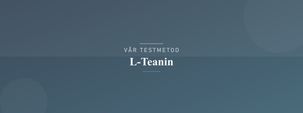 Så testar vi l-teanin