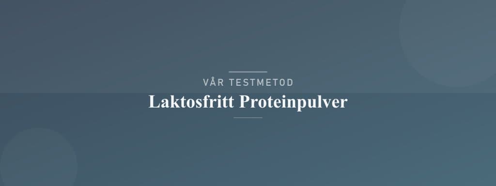 Så testar vi laktosfritt proteinpulver
