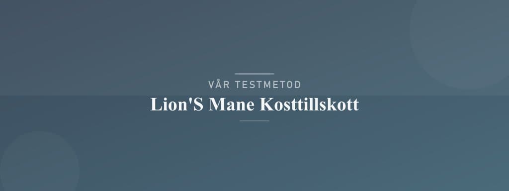 Så testar vi lion's mane kosttillskott