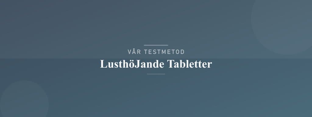Så testar vi lusthöjande tabletter