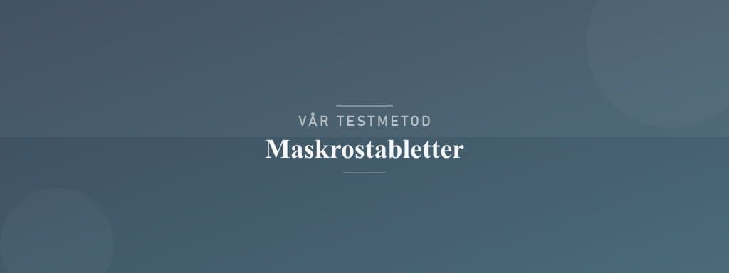Så testar vi maskrostabletter