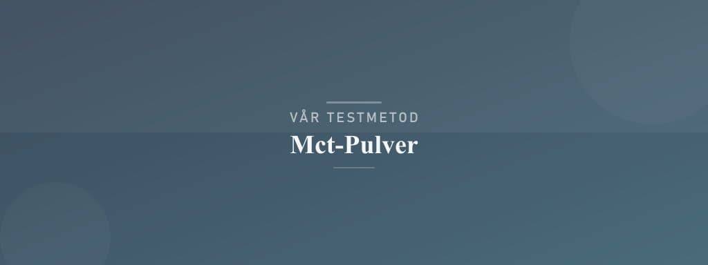 Så testar vi mct-pulver