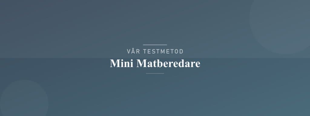 Så testar vi mini matberedare