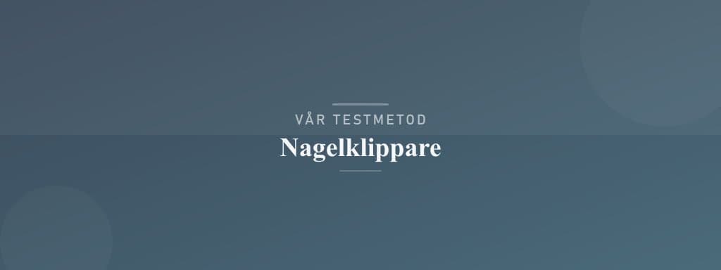 Så testar vi nagelklippare