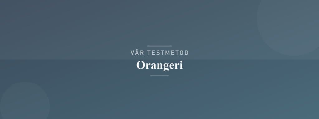 Så testar vi orangeri
