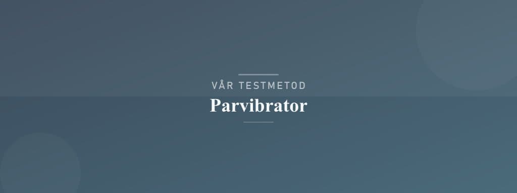 Så testar vi parvibrator