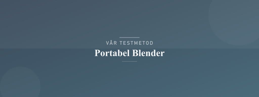 Så testar vi portabel blender