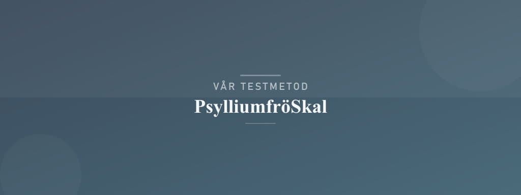 Så testar vi psylliumfröskal